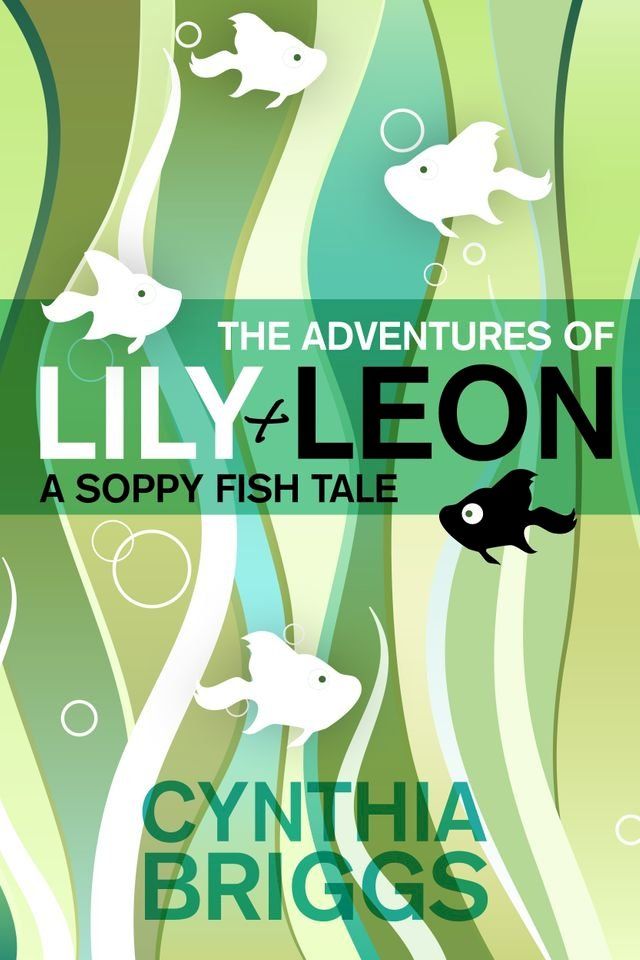  The Adventures of Lily and Leon: A Soppy Fish Tale(Kobo/電子書)