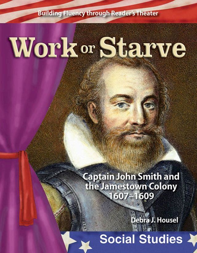  Work or Starve: Captain John Smith and the Jamestown Colony 1607-1609(Kobo/電子書)