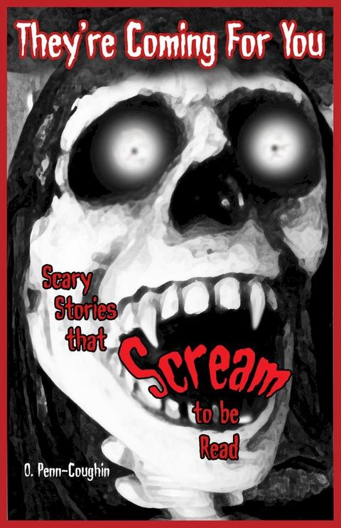 They're Coming For You: Scary Stories that Scream to be Read(Kobo/電子書)