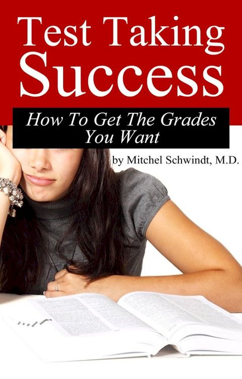 Test Taking Success: Get The Grades You Want(Kobo/電子書)