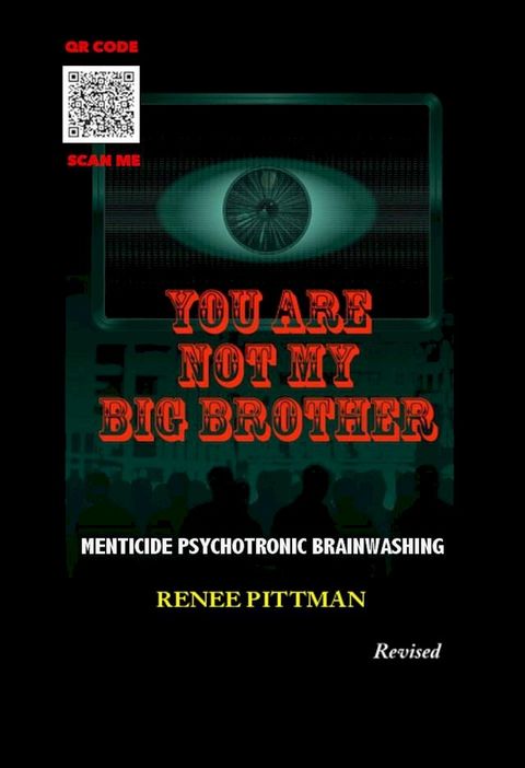 You Are Not My Big Brother: Menticide Psychotronic Brainwashing(Kobo/電子書)