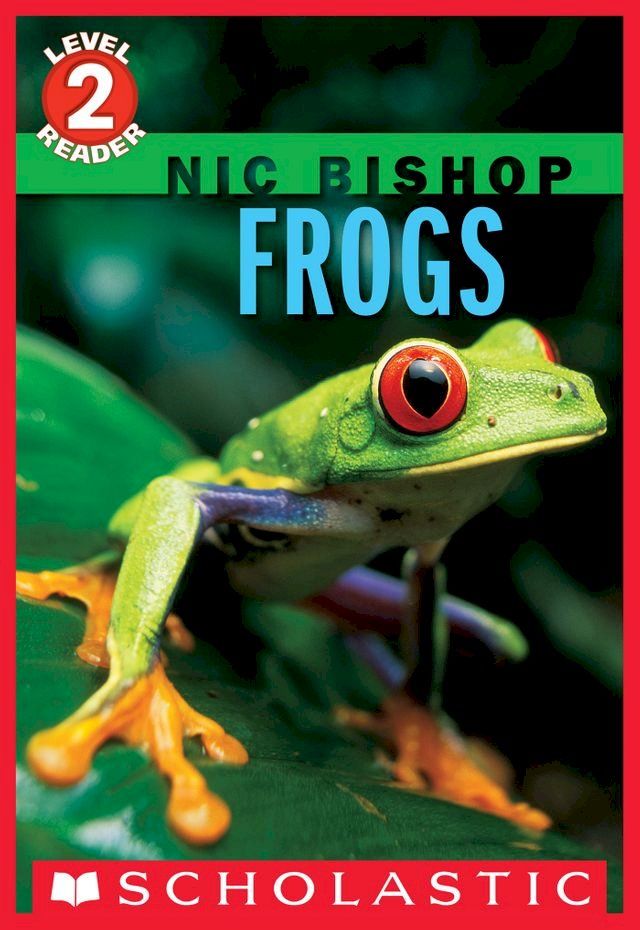  Nic Bishop: Frogs (Scholastic Reader, Level 2)(Kobo/電子書)