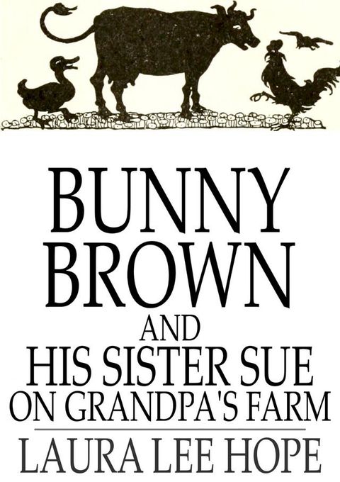 Bunny Brown and His Sister Sue on Grandpa's Farm(Kobo/電子書)