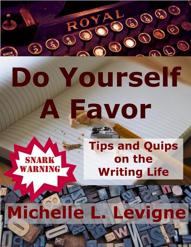  Do Yourself a Favor: Tips and Quips on the Writing Life(Kobo/電子書)