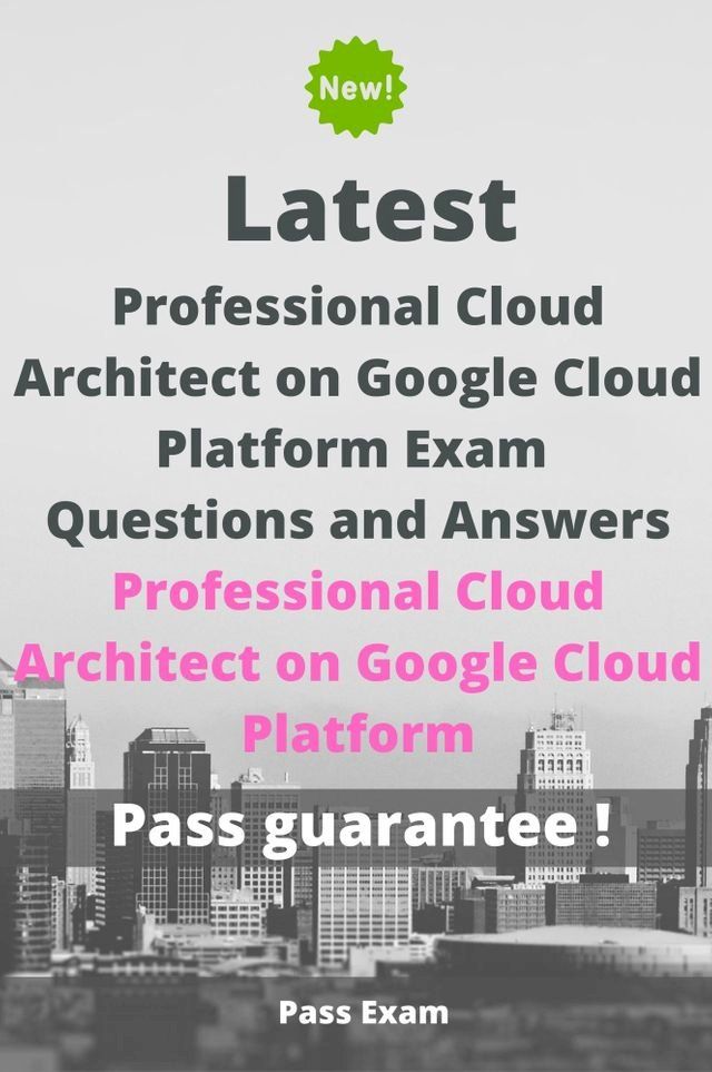  Latest Professional Cloud Architect on Google Cloud Platform Exam Questions and Answers(Kobo/電子書)