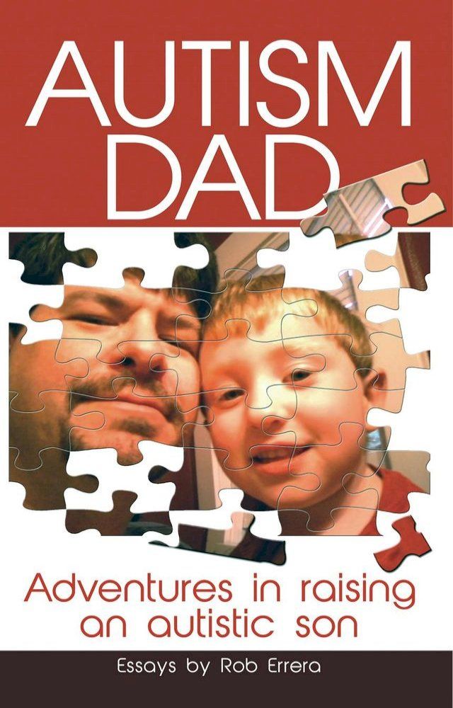  Autism Dad: Adventures In Raising An Autistic Son(Kobo/電子書)