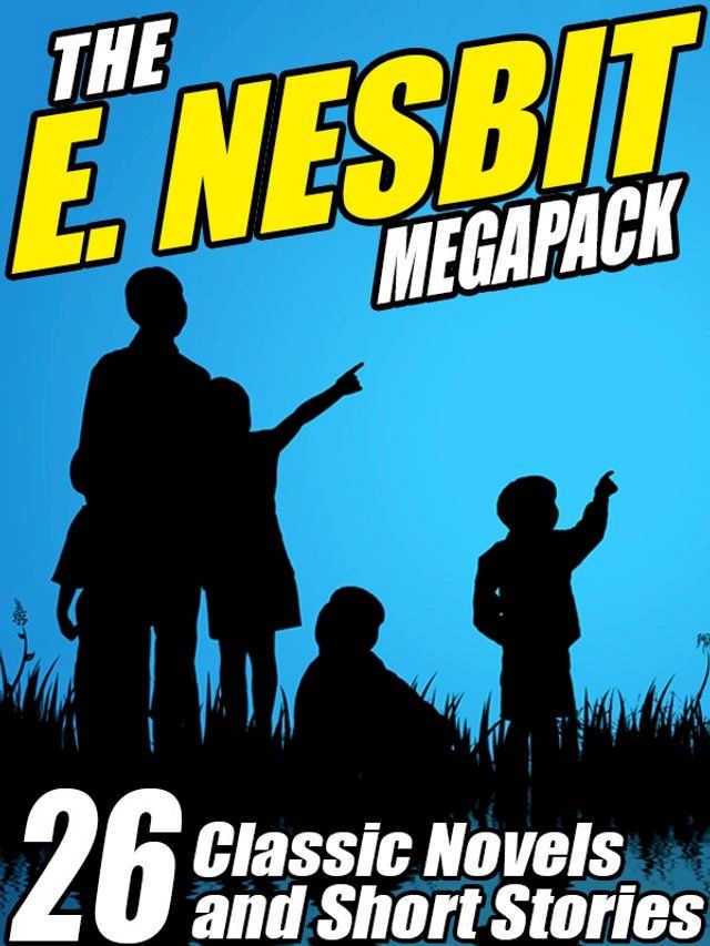  The E. Nesbit MEGAPACK : 26 Classic Novels and Stories(Kobo/電子書)