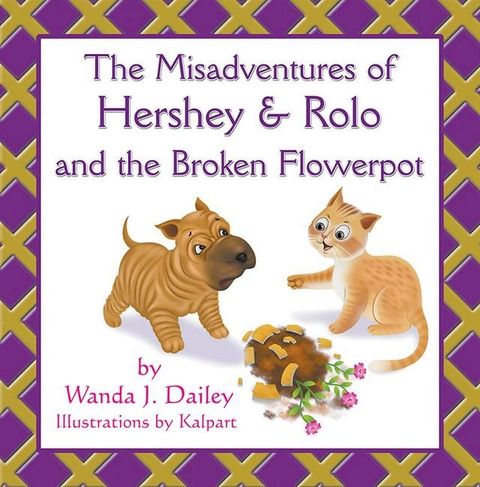 The Misadventures of Hershey & Rolo and the Broken Flowerpot(Kobo/電子書)