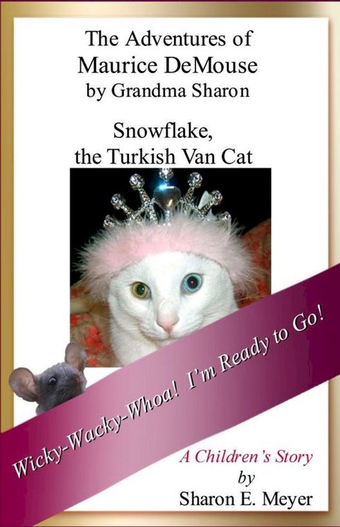 The Adventures of Maurice DeMouse by Grandma Sharon, Snowflake the Turkish Van Cat(Kobo/電子書)