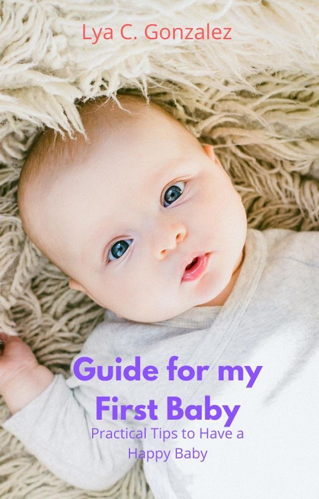  Guide for my First Baby Practical Tips to Have a Happy Baby(Kobo/電子書)