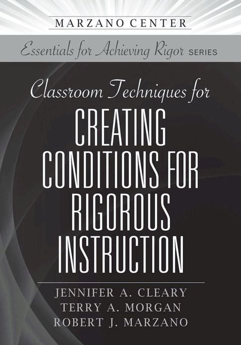 Classroom Techniques for Creating Conditions for Rigorous Instruction(Kobo/電子書)