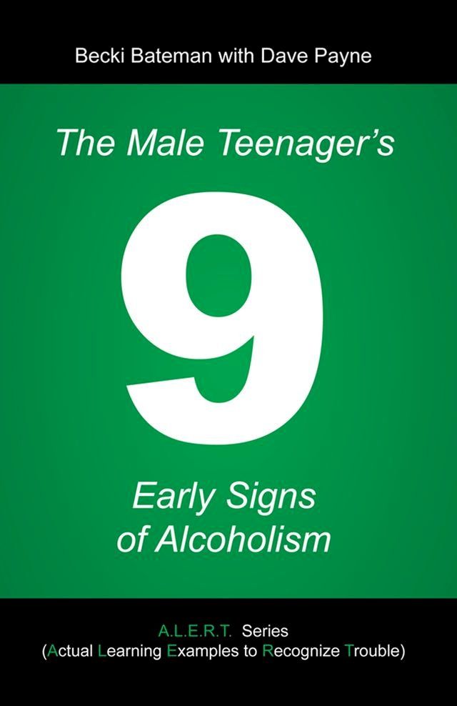  The Male Teenager's 9 Early Signs of Alcoholism(Kobo/電子書)