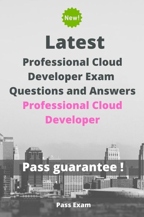 Latest Google Professional Cloud Developer Exam Questions and Answers(Kobo/電子書)