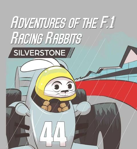 Adventures Of The F.1 Racing Rabbits Silverstone(Kobo/電子書)