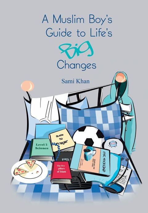 A Muslim Boy's Guide to Life's Big Changes(Kobo/電子書)