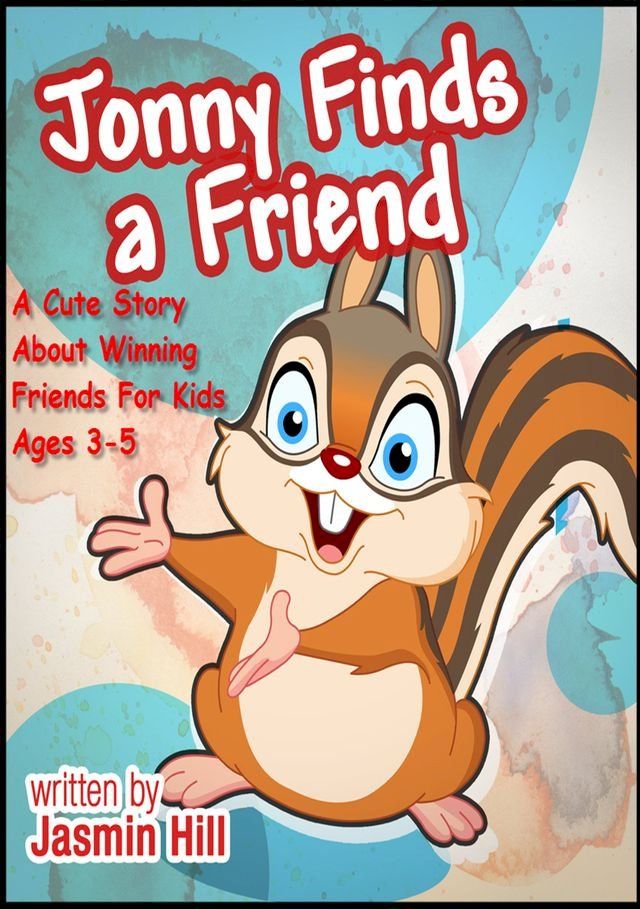  Jonny Finds A Friend: A Cute Story About Winning Friends For Kids Ages 3-5(Kobo/電子書)