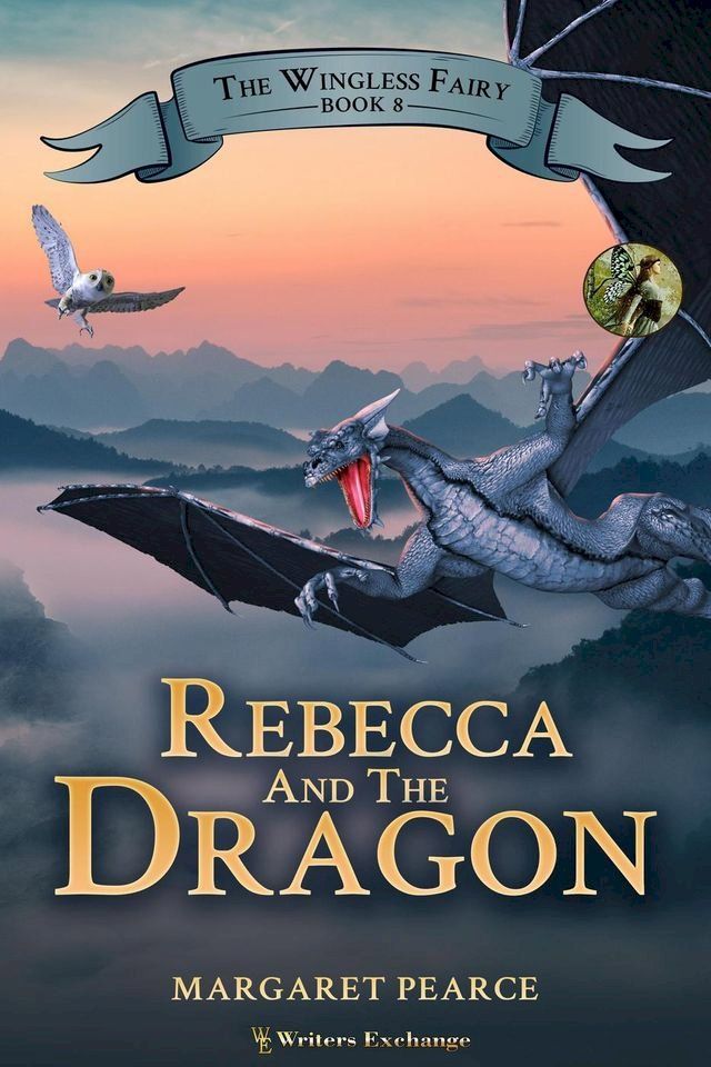  The Wingless Fairy Series Book 8: Rebecca and the Dragon(Kobo/電子書)