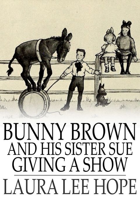 Bunny Brown and His Sister Sue Giving a Show(Kobo/電子書)