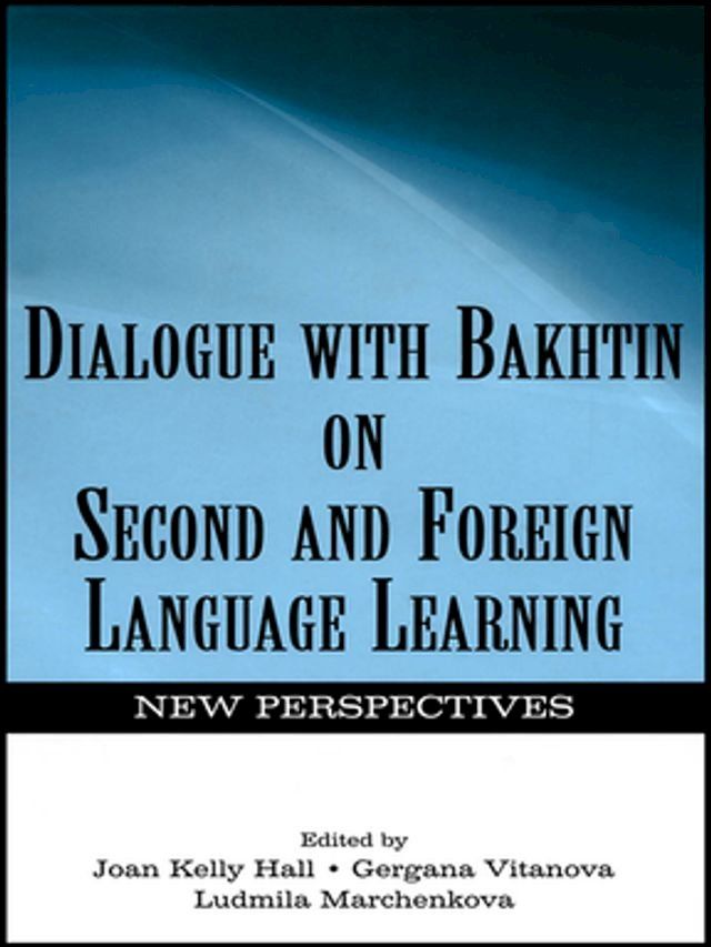  Dialogue With Bakhtin on Second and Foreign Language Learning(Kobo/電子書)