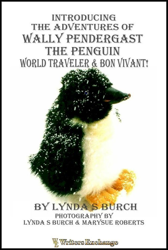  Introducing the Adventures of Wally Pendergast the Penguin World Traveler and Bon Vivant!(Kobo/電子書)