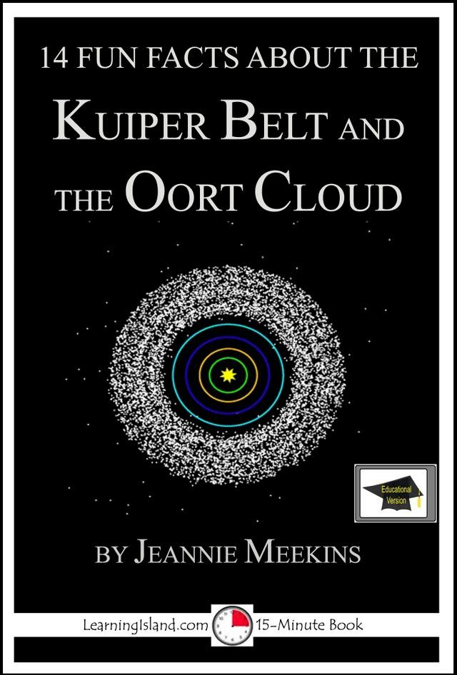  14 Fun Facts About the Kuiper Belt and Oort Cloud: Educational Version(Kobo/電子書)