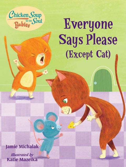 Chicken Soup for the Soul BABIES: Everyone Says Please (Except Cat)(Kobo/電子書)