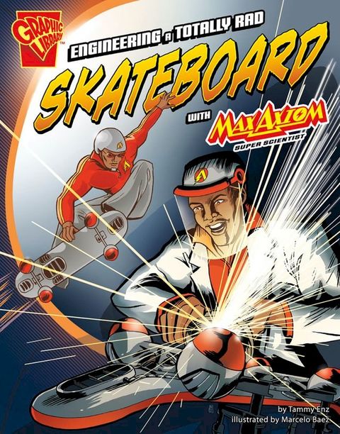 Engineering a Totally Rad Skateboard with Max Axiom, Super Scientist(Kobo/電子書)