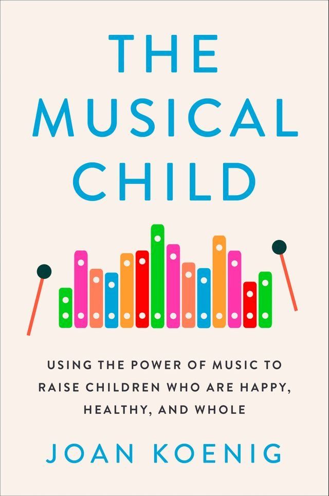  The Musical Child: Using the Power of Music to Raise Children Who Are Happy, Healthy, and Whole(Kobo/電子書)