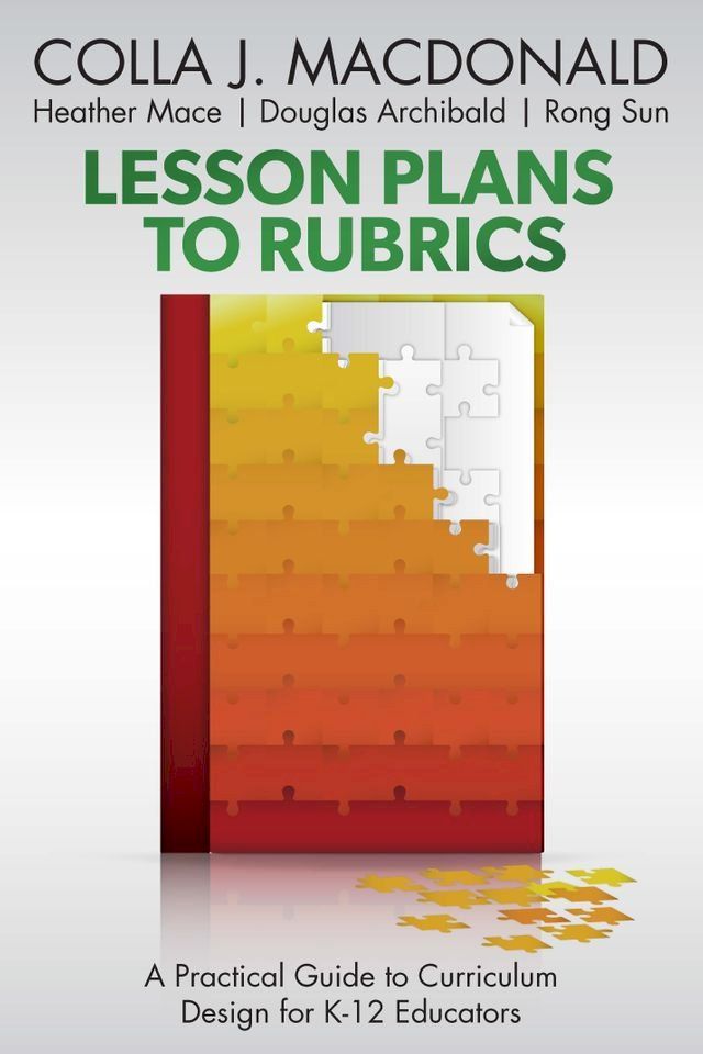  Lesson Plans to Rubrics: A Practical Guide to Curriculum for K-12 Educators(Kobo/電子書)