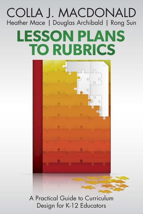 Lesson Plans to Rubrics: A Practical Guide to Curriculum for K-12 Educators(Kobo/電子書)