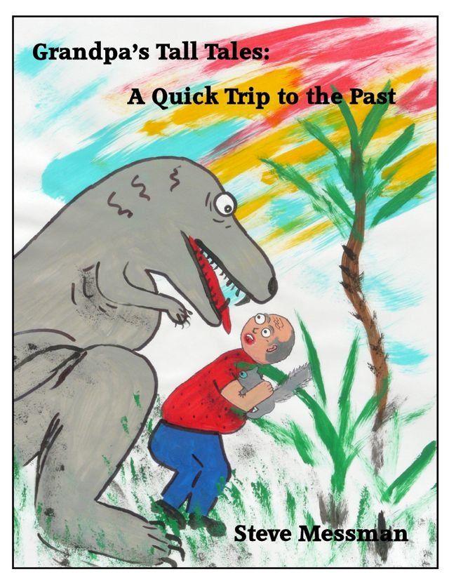  Grandpa's Tall Tales: A Quick Trip To The Past(Kobo/電子書)