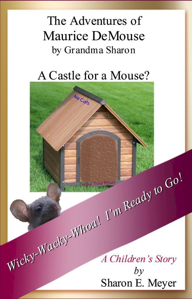  The Adventures of Maurice DeMouse by Grandma Sharon, A Castle for a Mouse?(Kobo/電子書)