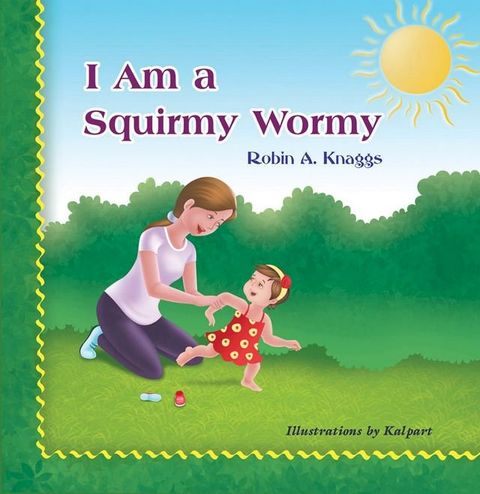 I Am a Squirmy Wormy(Kobo/電子書)