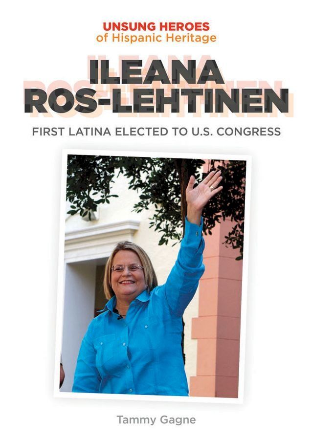  Ileana Ros-Lehtinen: First Latina Elected to U.S. Congress(Kobo/電子書)