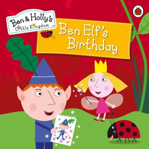 Ben and Holly's Little Kingdom: Ben Elf's Birthday Storybook(Kobo/電子書)