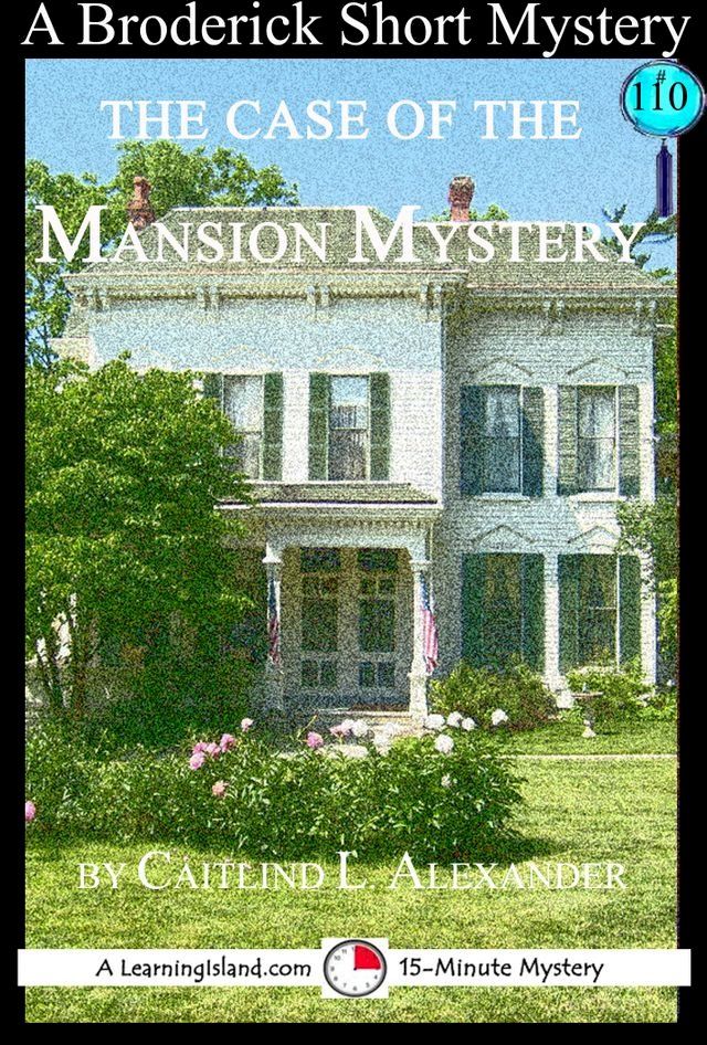  The Case of the Mansion Mystery: A 15-Minute Brodericks Mystery(Kobo/電子書)