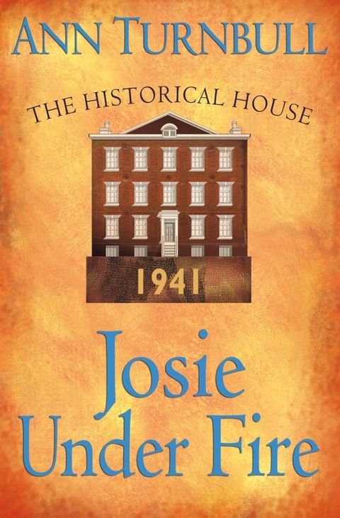 Josie Under Fire: The Historical House: The Historical House(Kobo/電子書)