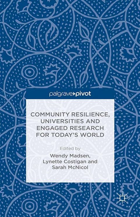 Community Resilience, Universities and Engaged Research for Today’s World(Kobo/電子書)