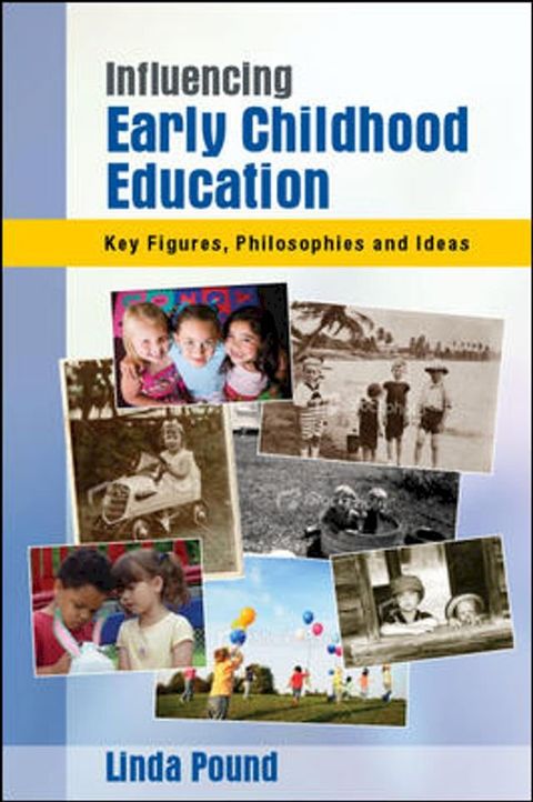 Influencing Early Childhood Education: Key Figures, Philosophies And Ideas(Kobo/電子書)