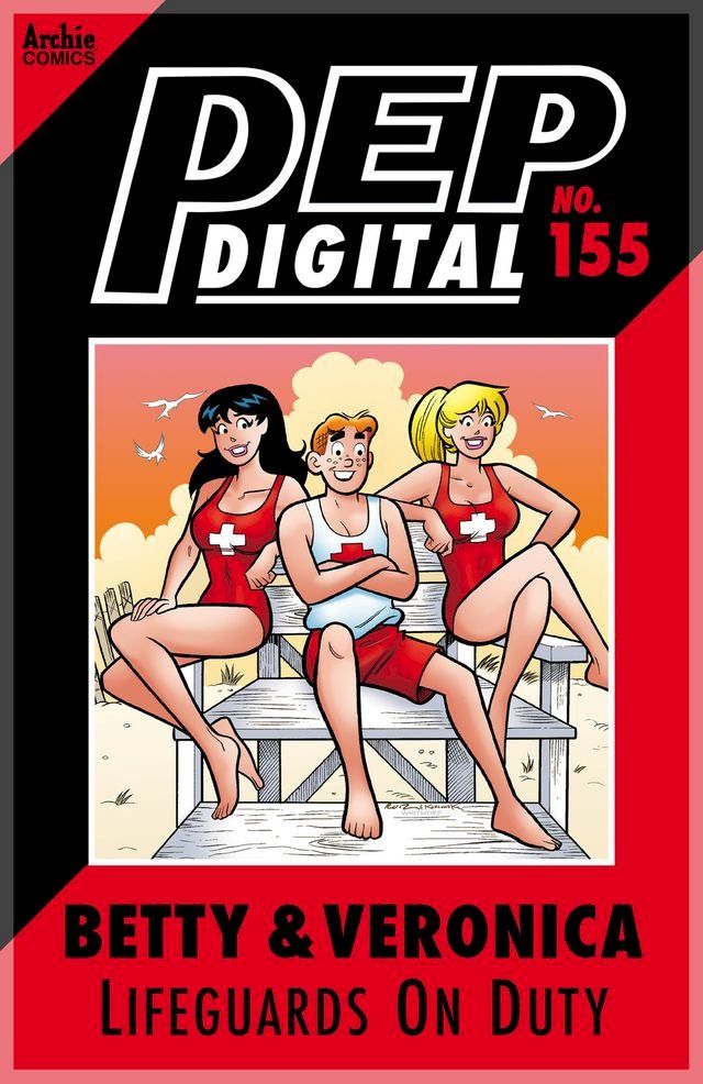  Pep Digital Vol. 155: Betty & Veronica: Lifeguard on Duty(Kobo/電子書)