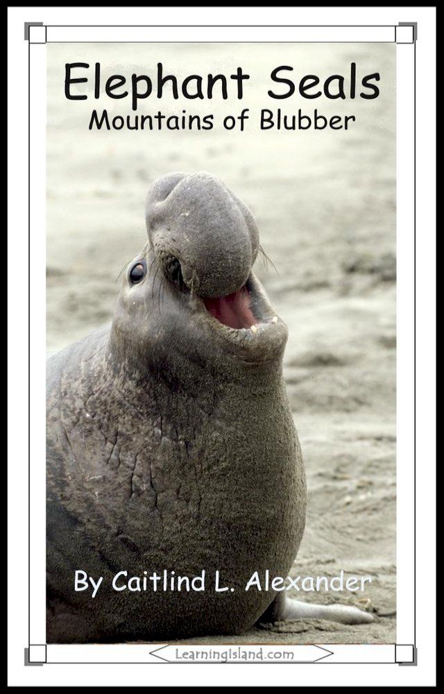  Elephant Seals: Mountains of Blubber(Kobo/電子書)