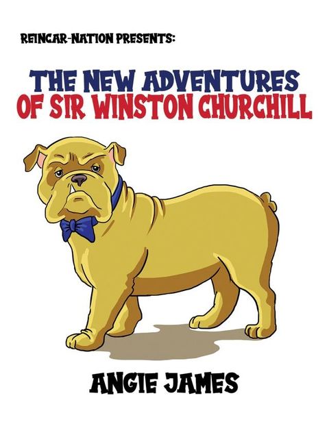 Reincar-Nation Presents: The New Adventures of Sir Winston Churchill(Kobo/電子書)