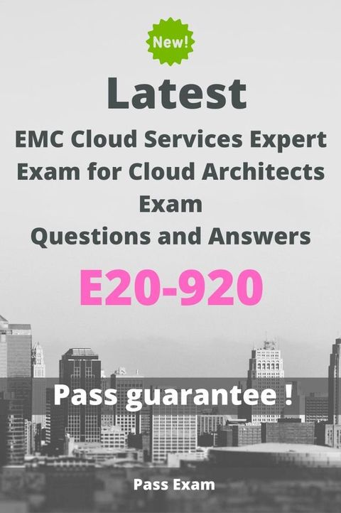 Latest EMC Cloud Services Expert Exam for Cloud Architects Exam E20-920 Questions and Answers(Kobo/電子書)