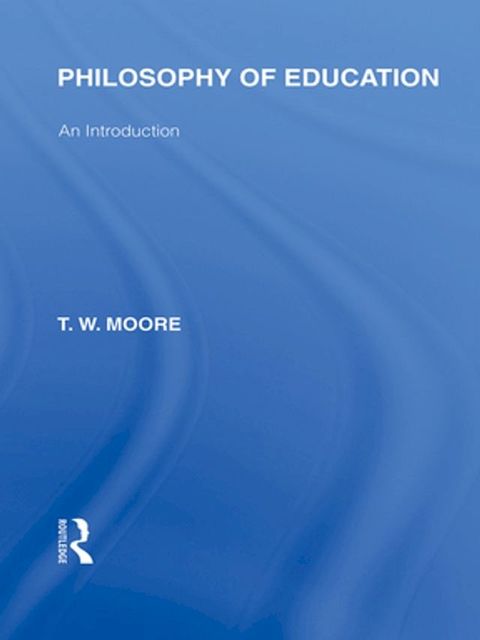 Philosophy of Education (International Library of the Philosophy of Education Volume 14)(Kobo/電子書)