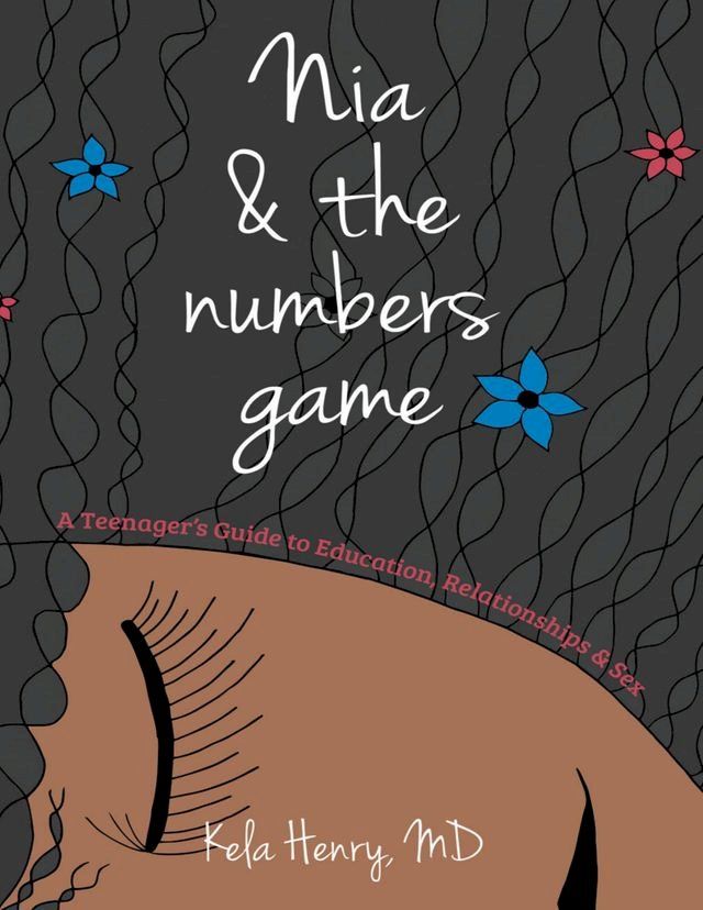  Nia & the Numbers Game: A Teenager’s Guide to Education, Relationships & Sex(Kobo/電子書)