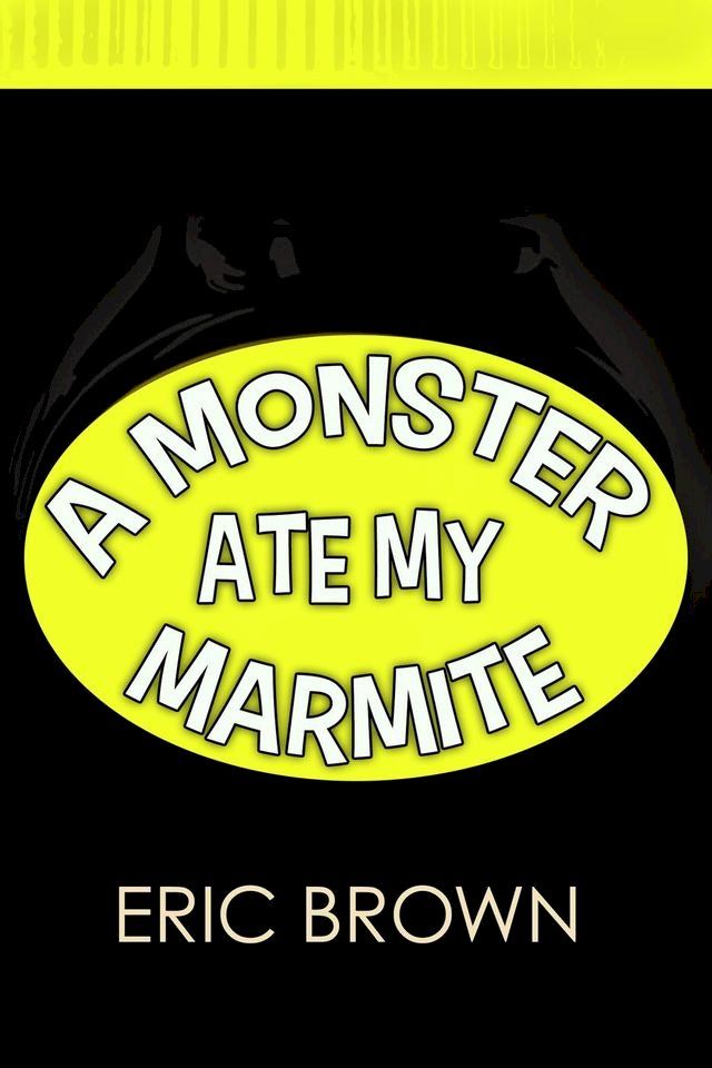  A Monster Ate My Marmite(Kobo/電子書)