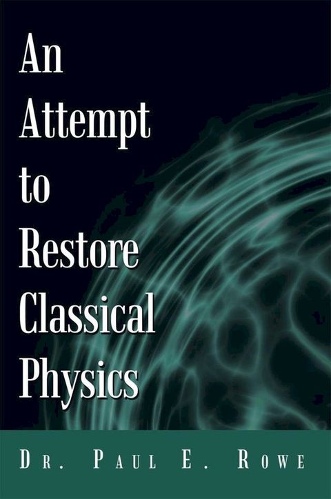 An Attempt to Restore Classical Physics(Kobo/電子書)