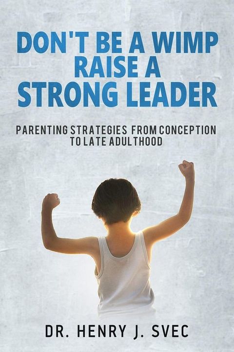 Don't be a Wimp Raise a Strong Leader(Kobo/電子書)