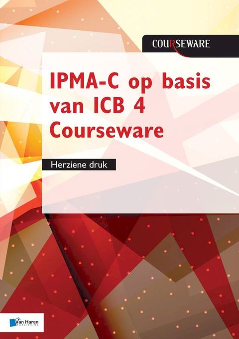 IPMA-C op basis van ICB 4 Courseware - herziene druk(Kobo/電子書)