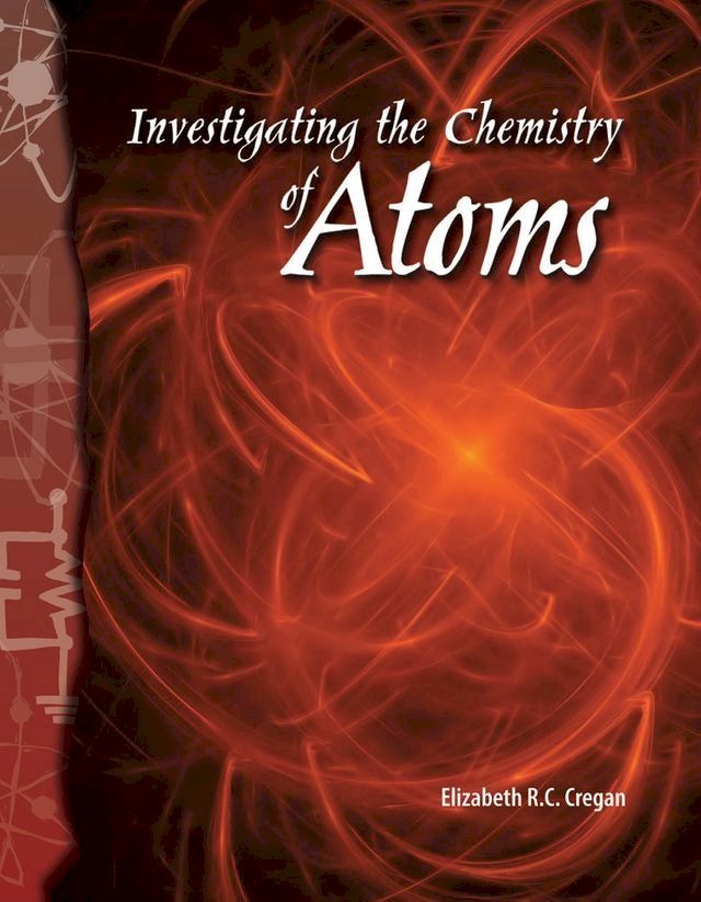  Investigating the Chemistry of Atoms(Kobo/電子書)